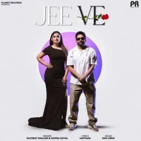 Jee Ve - Dilpreet Dhillon Cover