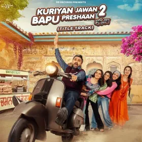 Kuriyan Jawan Bapu Preshaan 2 (Title Track) Cover